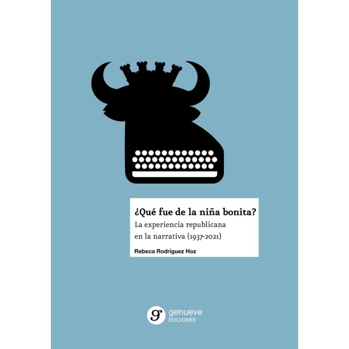 ¿QUÉ FUE DE LA NIÑA BONITA? LA EXPERIENCIA REPUBLICANA EN LA NARRATIVA (1937-2021)