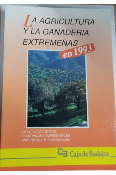 La Agricultura y la Ganaderia Extremeñas en 1993.