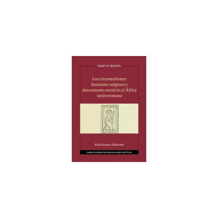 LOS CIRCUNCELIONES : FANATISMO RELIGIOSO Y DESCONTENTO SOCIAL EN EL ÁFRICA TARDORROMANA