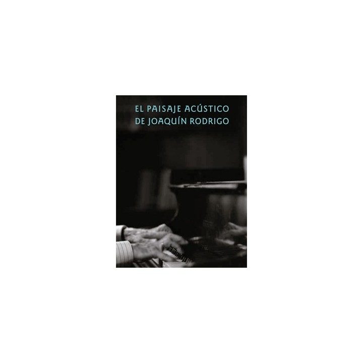 EL PAISAJE ACÚSTICO DE JOAQUÍN RODRIGO