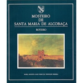 MOSTEIRO DE SANTA MARIA DE ALCOBAÇA (Roteiro guide)