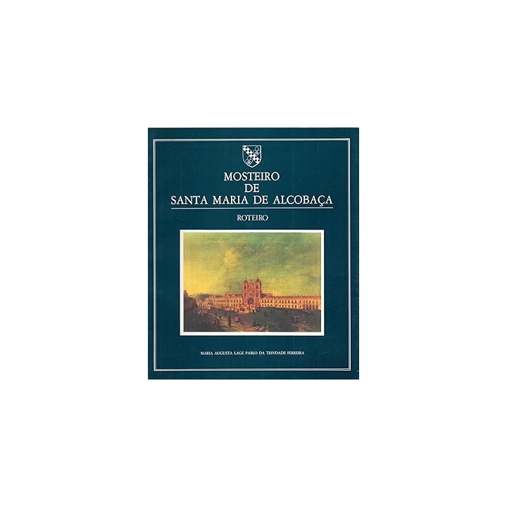MOSTEIRO DE SANTA MARIA DE ALCOBAÇA (Roteiro guide)