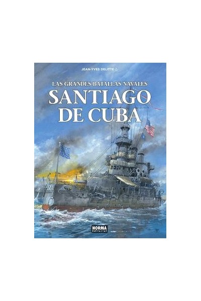 LAS GRANDES BATALLAS NAVALES 17. SANTIAGO DE CUBA
