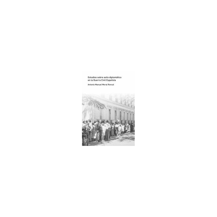 ESTUDIOS SOBRE ASILO DIPLOMÁTICO EN LA GUERRA CIVIL ESPAÑOLA