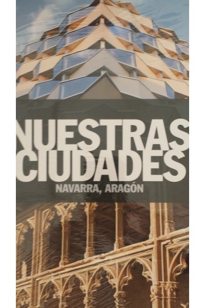 NUESTRAS CIUDADES: Navarra, Aragón