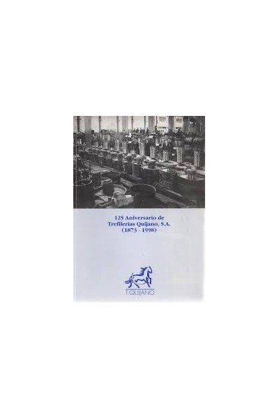 125 Aniversario de Trefilerías Quijano, S.A. (1873-1998)