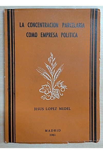LA CONCENTRACION PARCELARIA COMO EMPRESA POLITICA