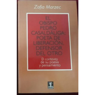 EL OBISPO PEDRO CASALDÁLIGA: POETA DE LIBERACIÓN, DEFENSOR DEL OTRO.