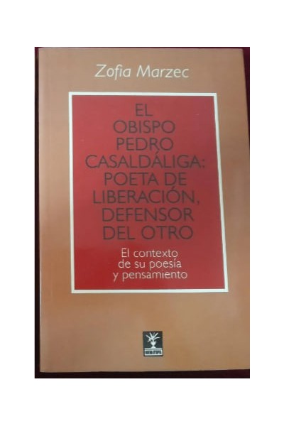 EL OBISPO PEDRO CASALDÁLIGA: POETA DE LIBERACIÓN, DEFENSOR DEL OTRO.
