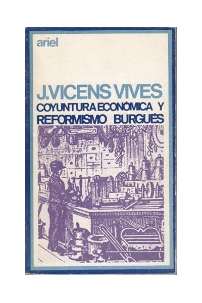 COYUNTURA ECONÓMICA Y REFORMISMO BURGUES y otros estudios de historia de España