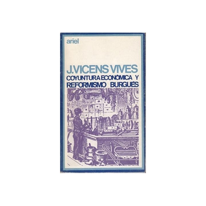 COYUNTURA ECONÓMICA Y REFORMISMO BURGUES y otros estudios de historia de España