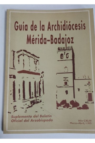 Guia de la Archidiocesis Merida-Badajoz. Suplemento del Boletin oficial del Arzobispado