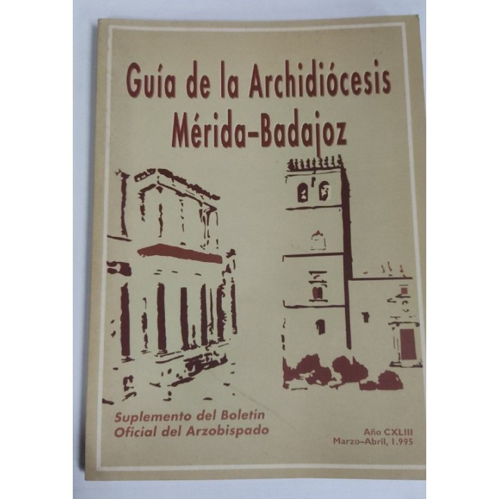 Guia de la Archidiocesis Merida-Badajoz. Suplemento del Boletin oficial del Arzobispado