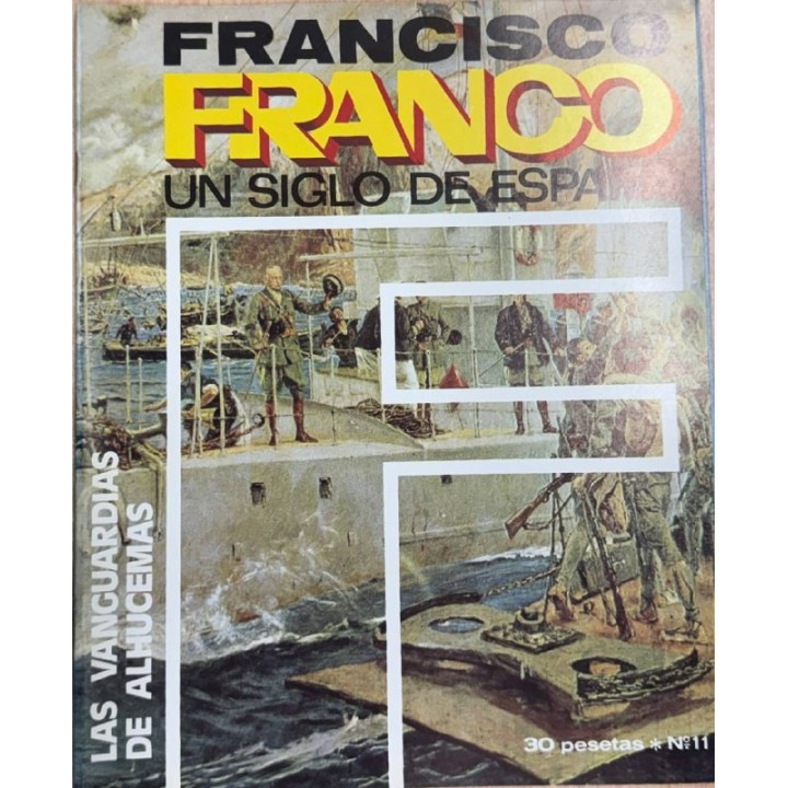 FRANCISCO FRANCO UN SIGLO DE ESPAÑA (11): LAS VANGUARDIAS DE ALHUCEMAS.