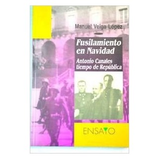 Fusilamiento en Navidad: Antonio Canales tiempo de Republica