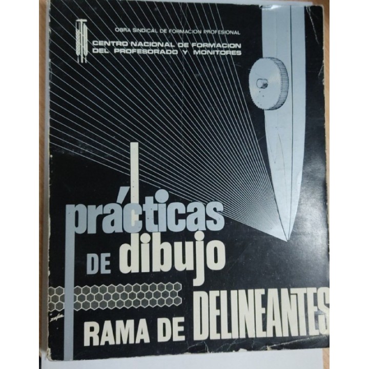 Practicas de Dibujo Rama de Delineantes Primer Curso de Aprendizaje industrial comun para las especialidades industrial y de la construccion