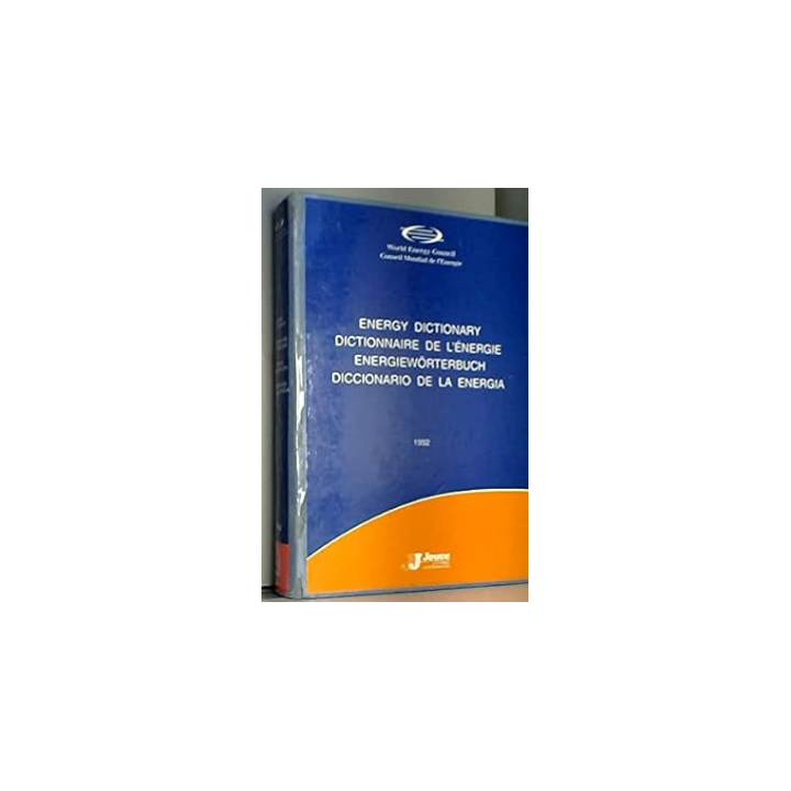 Energy Dictionary. Dictionnaire de l'energie. Energiewörterbuch. Diccionario de la energía.
