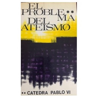 El problema del ateismo. Cátedra Pablo VI. Curso 2º