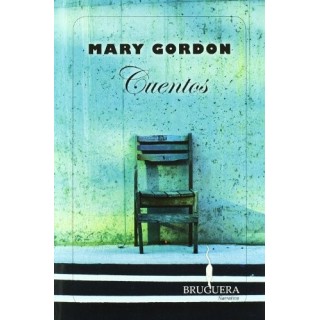 Cuentos - Mary Gordon.