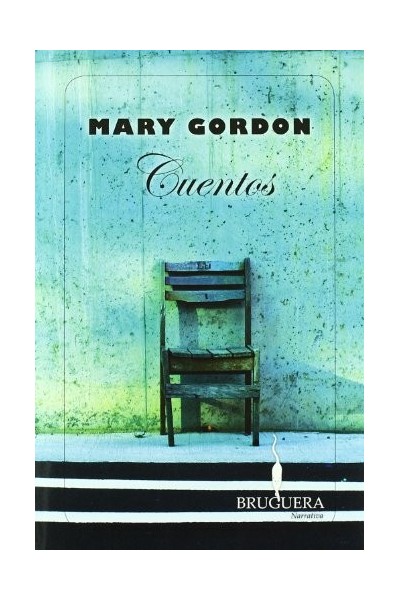 Cuentos - Mary Gordon.