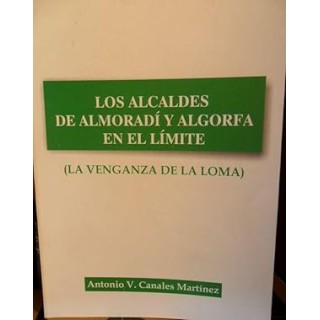 LOS ALCALDES DE ALMORADÍ Y ALGORFA EN EL LÍMITE (LA VENGANZA DE LA LOMA)
