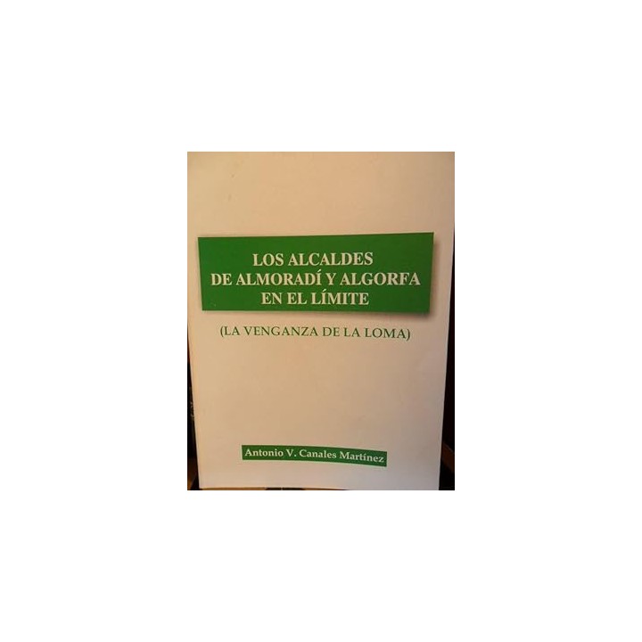 LOS ALCALDES DE ALMORADÍ Y ALGORFA EN EL LÍMITE (LA VENGANZA DE LA LOMA)