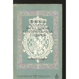 IDEOLOGIAS Y CLASES EN LA ESPAÑA CONTEMPORANEA II (1874-1931)