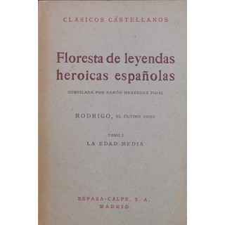 Floresta de leyendas heroicas españolas: Rodrigo, el último godo. Tomo I La Edad Media.