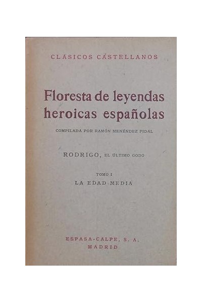 Floresta de leyendas heroicas españolas: Rodrigo, el último godo. Tomo I La Edad Media.