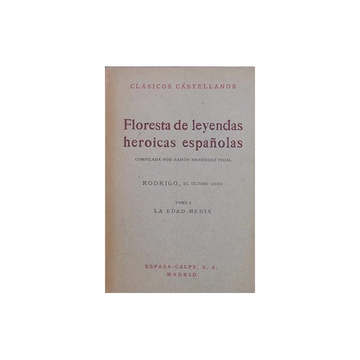 Floresta de leyendas heroicas españolas: Rodrigo, el último godo. Tomo I La Edad Media.
