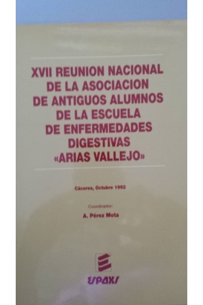 XVII Reunión Nacional de la Asociación de Antiguos Alumnos de la Escuela de Enfermedades Digestivas Arias Vallejo, Cáceres, Octubre 1992