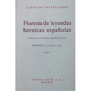 FLORESTA DE LEYENDAS HEROICAS ESPAÑOLAS. RODRIGO, EL ÚLTIMO GODO. TOMO II