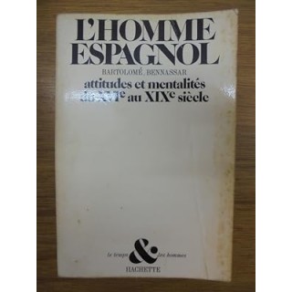 L'Homme Espagnol. Attitudes et Mentalites Du XVI au XIX siecle
