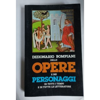 Dizionario Bompiani delle opere e dei personaggi di tutti i tempi e di tutte le letterature. Volume Terzo
