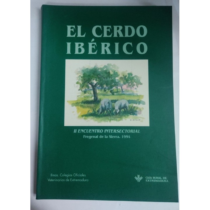 El Cerdo Iberico. II Encuentro intersectorial Fregenal de la Sierra 1994