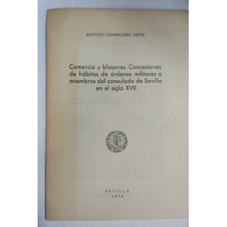 Comercio y blasones. Concesiones de habitos de ordenes militares a miembros del consulado de Sevilla en el siglo XVII