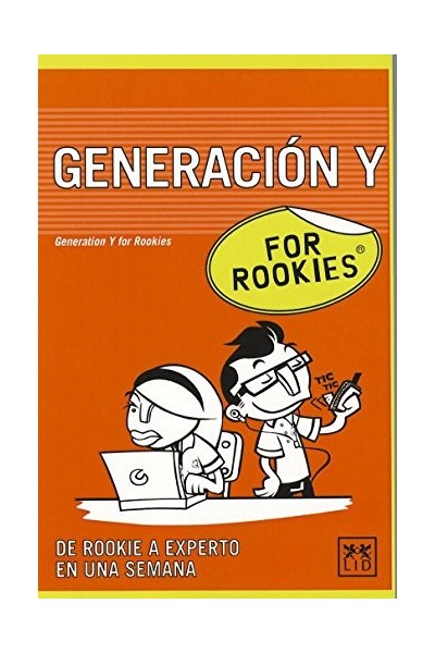 Generacion Y for rookies. De rookie a experto en una semana