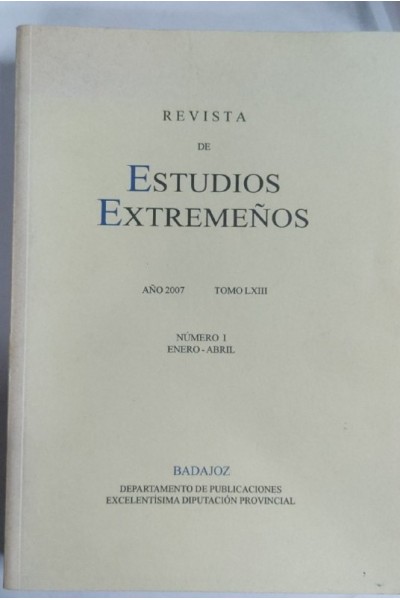 Revista de Estudios Extremeños. Año 2007. Tomo LXIII. Numero I Enero-Abril