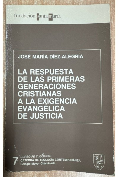 LA RESPUESTA DE LAS PRIMERAS GENERACIONES CRISTIANAS A LA EXIGENCIA EVANGÉLICA DE JUSTICIA