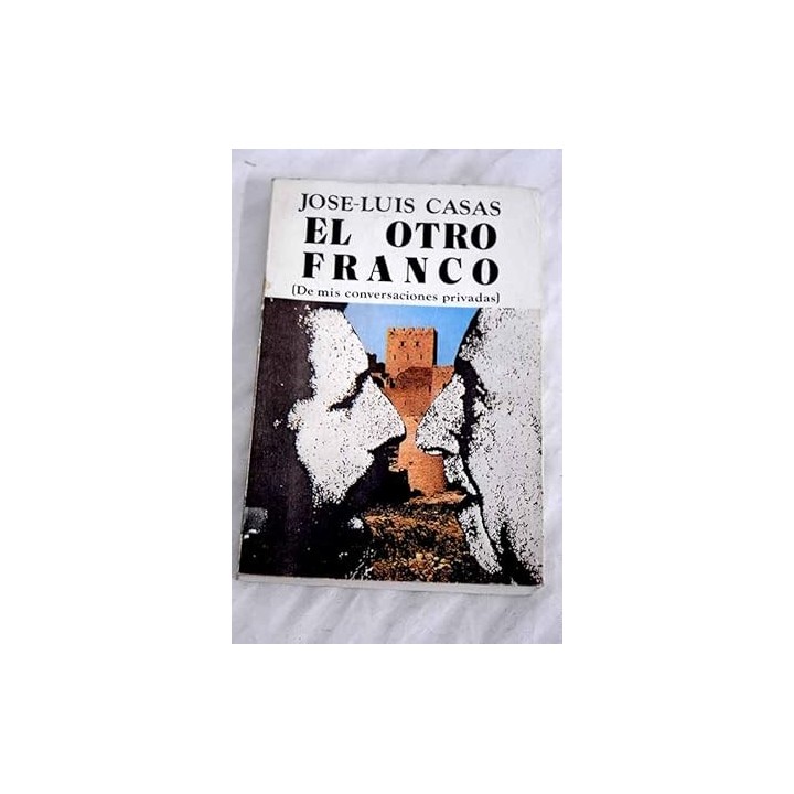 El otro Franco (De mis conversaciones privadas)