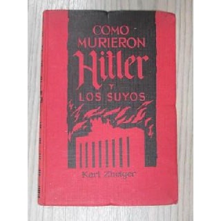 COMO MURIERON HITLER Y LO SUYOS