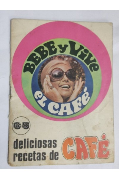 Bebe y Vive el Cafe. Deliciosas recetas de Cafe