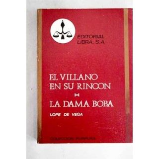 EL VILLANO EN SU RINCON. LA DAMA BOBA.