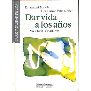 DAR VIDA A LOS AÑOS. VIVIR BIEN LA MADUREZ.