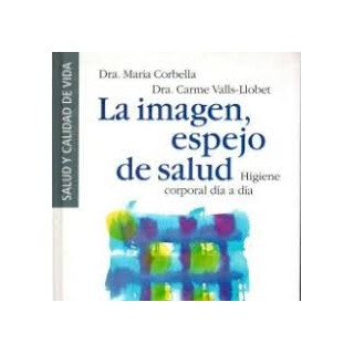 LA IMAGEN, ESPEJO DE SALUD. HIGIENE CORPORAL DÍA A DÍA.