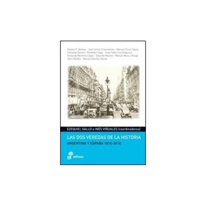 LAS DOS VEREDAS DE LA HISTORIA. Argentina y España 1810-2010
