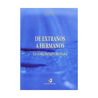De extraños a hermanos. La comunidad cristiana