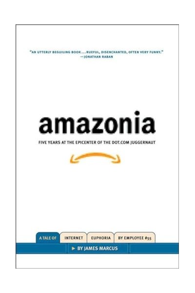 Amazonia. Five Years at the Epicenter of the Dot.com Juggernaut