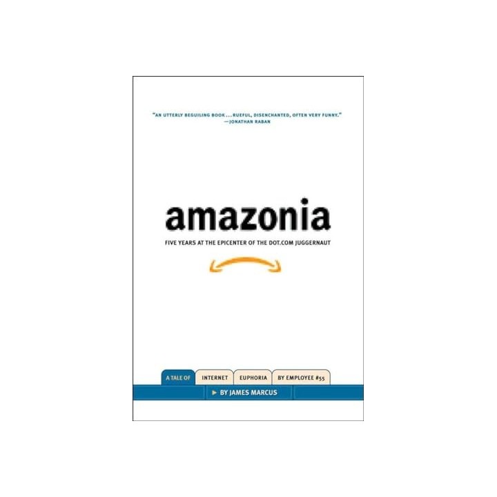 Amazonia. Five Years at the Epicenter of the Dot.com Juggernaut