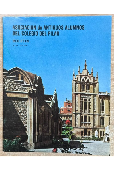 Asociación de Antiguos Alumnos del Colegio del Pilar, Boletín num. 84: Abril 1985